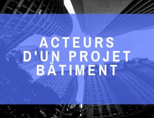 Les acteurs d’un projet bâtiment