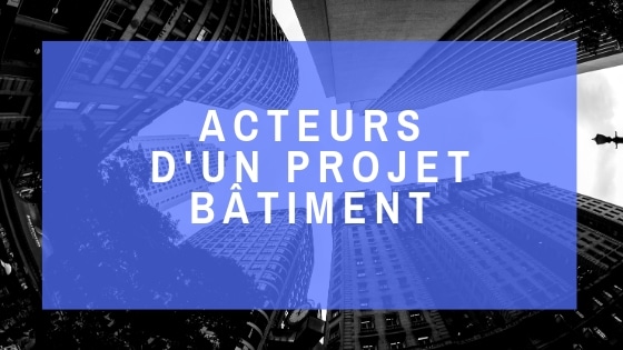 Ecozimut - Fiche technique - Les acteurs d’un projet bâtiment