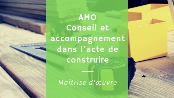 Conseil et accompagnement dans l’acte de construire – AMO